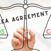 The Pros and Cons of a Plea Agreement in a Criminal Case
