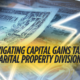 Navigating Capital Gains Tax in Marital Property Divisions
