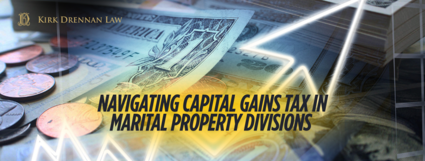Navigating Capital Gains Tax in Marital Property Divisions